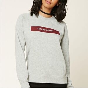 FOREVER 21 “Let’s Be Honest” Graphic Sweater